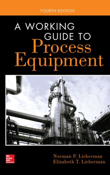 A Working Guide to Process Equipment, Fourth Edition