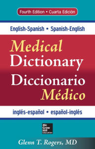 Title: English-Spanish/Spanish-English Medical Dictionary, Fourth Edition, Author: Glenn T. Rogers