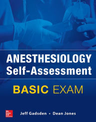 Title: Anesthesiology Self-Assessment and Board Review: BASIC Exam, Author: Jeff Gadsden