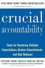 Crucial Accountability: Tools for Resolving Violated Expectations, Broken Commitments, and Bad Behavior