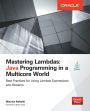 Mastering Lambdas: Java Programming in a Multicore World