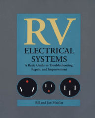Title: RV Electrical Systems: A Basic Guide to Troubleshooting, Repairing and Improvement, Author: Bill Moeller