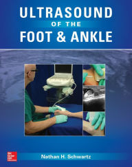 Title: Ultrasound of the Foot and Ankle: Diagnostic and Interventional Applications, Author: Nathan Schwartz