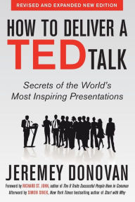 Title: How to Deliver a TED Talk: Secrets of the World's Most Inspiring Presentations, Author: Jeremey Donovan