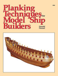 Title: Planking Techniques for Model Ship Builders, Author: Dressel