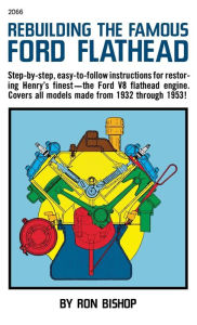 Title: Rebuilding the Famous Ford Flathead, Author: Bishop