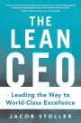 The Lean CEO: Leading the Way to World-Class Excellence