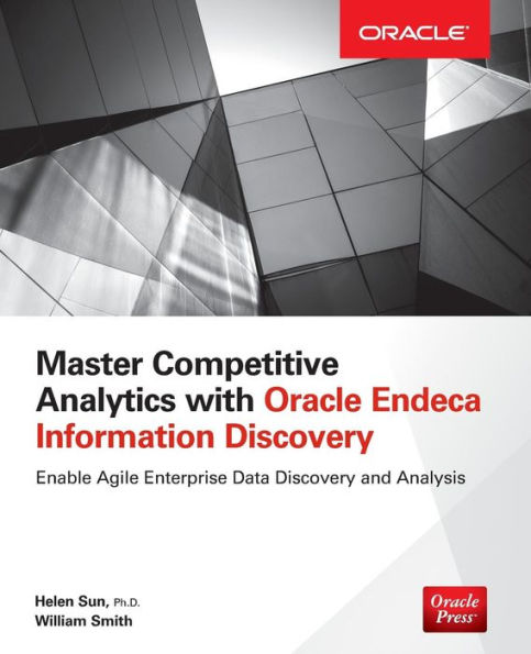 Master Competitive Analytics with Oracle Endeca Information Discovery / Edition 1