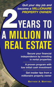 Title: 2 Years to a Million in Real Estate, Author: Ra Martinez Jr