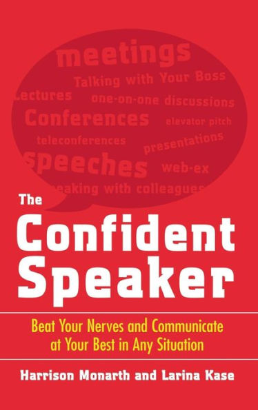 The Confident Speaker: Beat Your Nerves and Communicate at Your Best in Any Situation