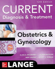 Title: Current Diagnosis & Treatment Obstetrics & Gynecology, 12th Edition / Edition 12, Author: Alan H. DeCherney