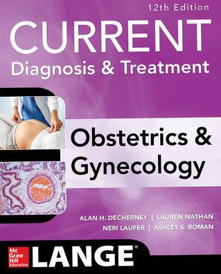 Current Diagnosis & Treatment Obstetrics & Gynecology, 12th Edition / Edition 12