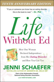 Title: Life Without Ed, Tenth Anniversary Edition DIGITAL AUDIO: How One Woman Declared Independence from Her Eating Disorder and How You Can Too, Author: Jenni Schaefer