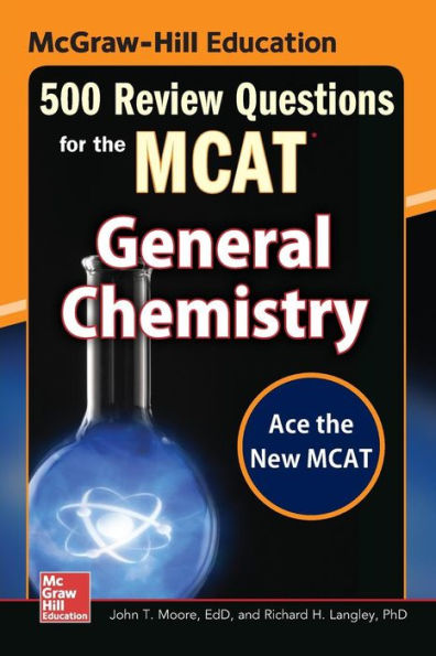 McGraw-Hill Education 500 Review Questions for the MCAT: General Chemistry