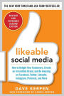 Likeable Social Media, Revised and Expanded: How to Delight Your Customers, Create an Irresistible Brand, and Be Amazing on Facebook, Twitter, LinkedIn, Instagram, Pinterest, and More / Edition 2