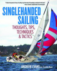 Title: Singlehanded Sailing: Thoughts, Tips, Techniques & Tactics, Author: Andrew Evans