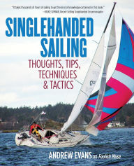Title: Singlehanded Sailing: Thoughts, Tips, Techniques & Tactics, Author: Andrew Evans