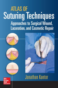 Textbook pdf free downloads Atlas of Suturing Techniques: Approaches to Surgical Wound, Laceration, and Cosmetic Repair 9780071836586