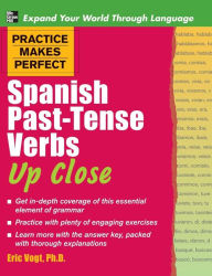 Title: Practice Makes Perfect Spanish Past-Tense Verbs Up Close, Author: Gregory Peter Ed Peter Ed Vogt