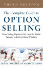 The Complete Guide to Option Selling: How Selling Options Can Lead to Stellar Returns in Bull and Bear Markets, 3rd Edition