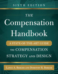 Title: The Compensation Handbook, Sixth Edition: A State-of-the-Art Guide to Compensation Strategy and Design, Author: Lance A. Berger