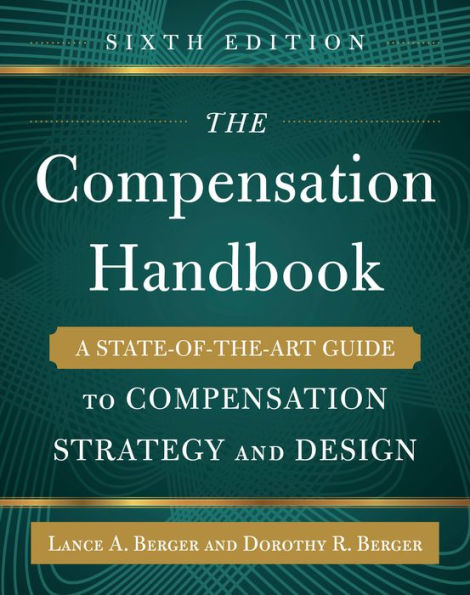 The Compensation Handbook, Sixth Edition: A State-of-the-Art Guide to Compensation Strategy and Design