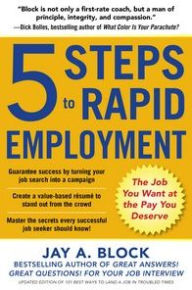 Title: 5 Steps to Rapid Employment: The Job You Want at the Pay You Deserve, Author: Jay A. Block