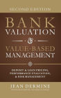 Bank Valuation and Value Based Management: Deposit and Loan Pricing, Performance Evaluation, and Risk, 2nd Edition / Edition 2
