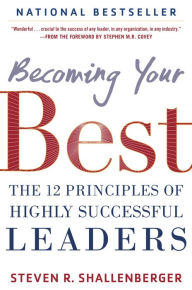 Title: Becoming Your Best: The 12 Principles of Highly Successful Leaders, Author: Steve Shallenberger