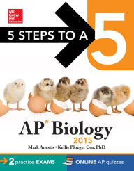 Title: 5 Steps to a 5 AP Biology, 2015 Edition, Author: Mark Anestis