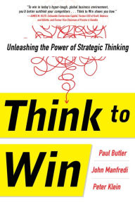 Title: Think to Win: Unleashing the Power of Strategic Thinking, Author: Paul Butler