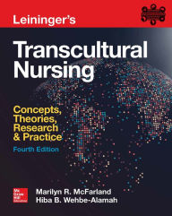 Title: Leininger's Transcultural Nursing: Concepts, Theories, Research & Practice, Fourth Edition, Author: Marilyn R. McFarland