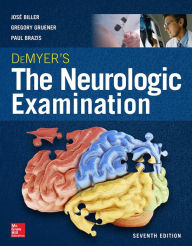 Title: DeMyer's The Neurologic Examination: A Programmed Text, Seventh Edition, Author: Jose Biller