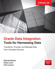 Title: Oracle Data Integration: Tools for Harnessing Data, Author: Michelle Malcher