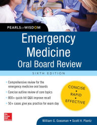 Title: Emergency Medicine Oral Board Review: Pearls of Wisdom, Sixth Edition, Author: William G. Gossman