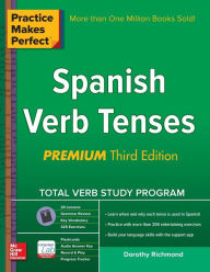 Title: Practice Makes Perfect Spanish Verb Tenses, Premium 3rd Edition / Edition 3, Author: Dorothy Richmond