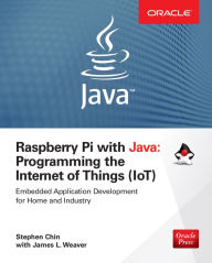 Title: Raspberry Pi with Java: Programming the Internet of Things (IoT) (Oracle Press), Author: Stephen Chin