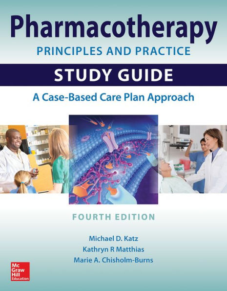 Pharmacotherapy Principles and Practice Study Guide, Fourth Edition / Edition 4