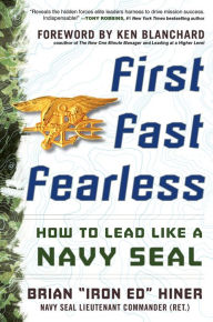 Title: First, Fast, Fearless: How to Lead Like a Navy SEAL, Author: Brian 