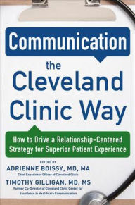 Download free books online pdf format Communication the Cleveland Clinic Way: How to Drive a Relationship-Centered Strategy for Exceptional Patient Experience (English literature)