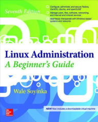 Title: Linux Administration: A Beginner's Guide, Seventh Edition / Edition 7, Author: Wale Soyinka