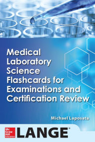 Title: Medical Laboratory Science Flash Cards for Examinations and Certification Review, Author: Michael Laposata