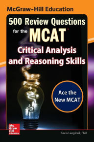 Free book recording downloads McGraw-Hill Education 500 Review Questions for the MCAT: Critical Analysis and Reasoning Skills 9780071846592 (English Edition) by Kevin Langford 