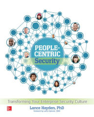 Title: People-Centric Security: Transforming Your Enterprise Security Culture, Author: Lance Hayden