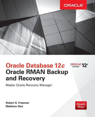 Oracle Database 12c Oracle RMAN Backup And Recovery / Edition 1 By ...