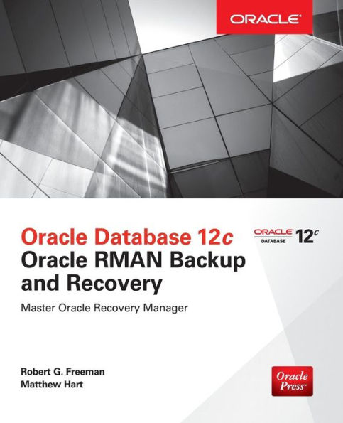 Oracle Database 12c Oracle RMAN Backup and Recovery / Edition 1