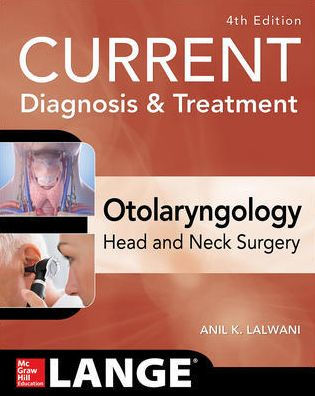 CURRENT Diagnosis & Treatment Otolaryngology--Head and Neck Surgery, Fourth Edition / Edition 4