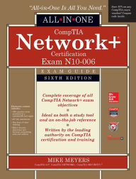 Title: CompTIA Network+ All-In-One Exam Guide, Sixth Edition (Exam N10-006) / Edition 6, Author: Mike Meyers