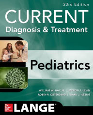 Title: CURRENT Diagnosis and Treatment Pediatrics, Twenty-Third Edition / Edition 23, Author: William W. Hay Jr.