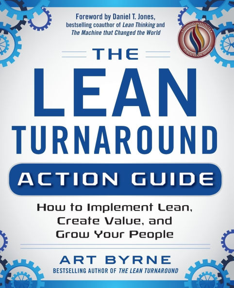 The Lean Turnaround Action Guide: How to Implement Lean, Create Value and Grow Your People